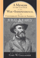 A Memoir of the Last Year of the War for Independence, in the Confederate States of America: Containing an Account of the Operations of His Commands in the Years 1864 and 1865