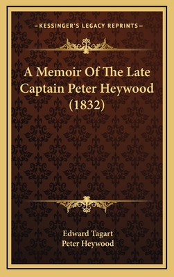 A Memoir of the Late Captain Peter Heywood (1832) - Tagart, Edward, and Heywood, Peter