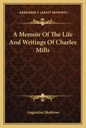 A Memoir Of The Life And Writings Of Charles Mills