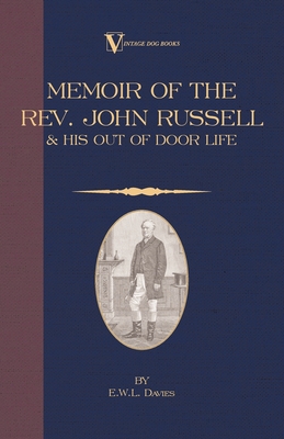 A Memoir of the Rev. John Russell and His Out-Of-Door Life - Davies, E W L