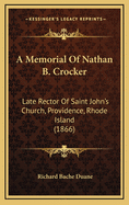 A Memorial of Nathan B. Crocker: Late Rector of Saint John's Church, Providence, Rhode Island (1866)