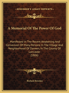 A Memorial Of The Power Of God: Manifested In The Recent Awakening And Conversion Of Many Persons In The Village And Neighborhood Of Darwen, In The County Of Lancaster (1806)