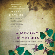 A Memory of Violets Lib/E: A Novel of London's Flower Sellers