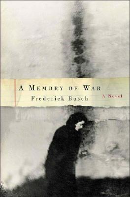 A Memory of War - Busch, Frederick