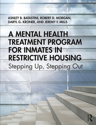 A Mental Health Treatment Program for Inmates in Restrictive Housing: Stepping Up, Stepping Out - Batastini, Ashley B., and Morgan, Robert D., and Kroner, Daryl G.