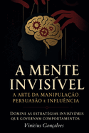 A Mente Invisvel: A Arte da Manipulao, Persuaso e Influncia