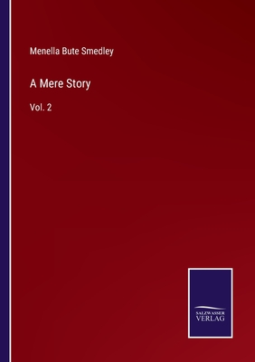 A Mere Story: Vol. 2 - Smedley, Menella Bute