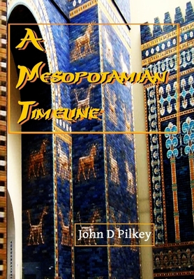 A Mesopotamian Timeline - Marshall, Ross S (Editor), and Pilkey, John D
