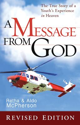 A Message from God Special Edition: The True Story of a Youth's Experience in Heaven - McPherson, Retha, and McPherson, Aldo