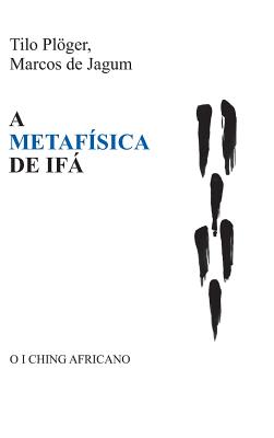 A Metafsica de If - Ploger, Tilo, and de Jagum, Marcos