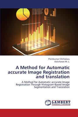 A Method for Automatic Accurate Image Registration and Translation - Chithaluru Premkumar, and M L Kalicharan