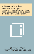 A Method for the Measurement of Atmospheric Ozone Using the Absorption of Ozone in the Visible Spectrum