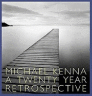 A Michael Kenna: A Twenty Year Retrospective