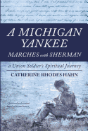 A Michigan Yankee Marches with Sherman: A Union Soldier's Spiritual Journey