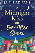 A Midnight Kiss on Ever After Street: A magical, uplifting romance from Jaimie Admans