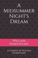 A Midsummer Night's Dream: A Comedy by William Shakespeare