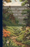 A Midsummer-night's Dream, For Young People;