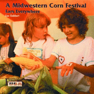 A Midwestern Corn Festival: Ears Everywhere - Gabbert, Lisa