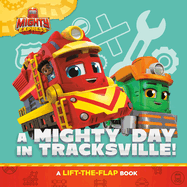 A Mighty Day in Tracksville!: A Lift-The-Flap Book