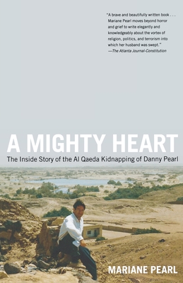A Mighty Heart: The Inside Story of the Al Qaeda Kidnapping of Danny Pearl - Pearl, Mariane, and Crichton, Sarah