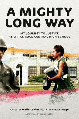 A Mighty Long Way (Adapted for Young Readers): My Journey to Justice at Little Rock Central High School - Walls Lanier, Carlotta, and Frazier Page, Lisa