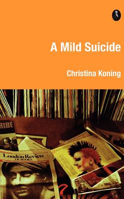 A Mild Suicide - Koning, Christina