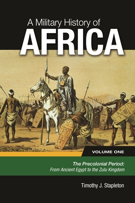 A Military History of Africa: [3 volumes] - Stapleton, Timothy J.