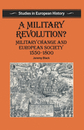 A military revolution? : military change and European society, 1550-1800