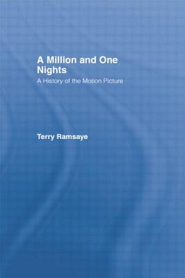 A Million and One Nights: A History of the Motion Picture - Ramsaye, Terry