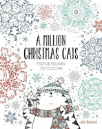 A Million Christmas Cats: Festive Felines to Colour