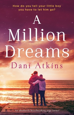 A Million Dreams: An absolutely heartbreaking page turner - Atkins, Dani