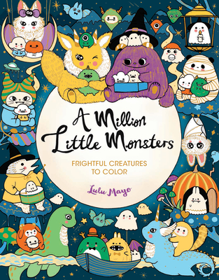 A Million Little Monsters: Frightful Creatures to Color - Mayo, Lulu