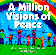 A Million Visions of Peace: Wisdom from the Friends of Old Turtle