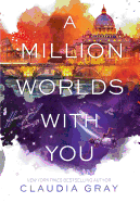 A Million Worlds with You