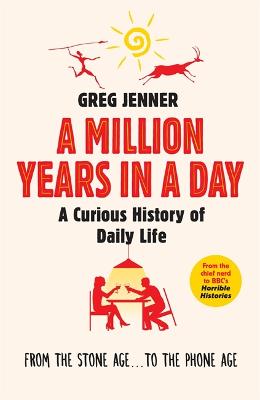 A Million Years in a Day: A Curious History of Daily Life - Jenner, Greg
