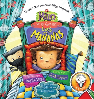 A Milo No Le Gustan las Maanas: Un Libro de la Colecci?n Ninja Pequeito - Graham, Sasha, and Valieva, Angelina (Illustrator)