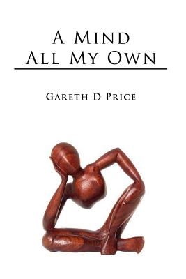 A Mind All My Own - Price, Gareth D.