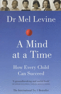 A Mind at a Time: How Every Child Can Succeed - Levine, Melvin D.