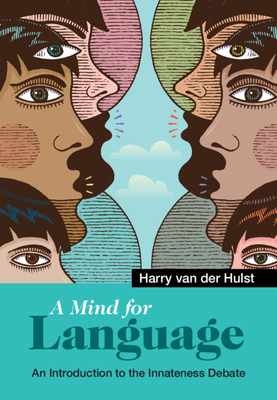 A Mind for Language: An Introduction to the Innateness Debate - van der Hulst, Harry