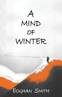 A Mind of Winter - Smith, Eoghan