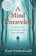 A Mind Unraveled: A True Story of Disease, Love, and Triumph