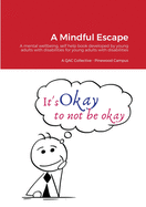 A Mindful Escape: A mental wellbeing, self help book developed by young adults with disabilities for young adults with disabilities