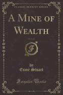 A Mine of Wealth, Vol. 1 of 3 (Classic Reprint)