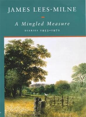 A Mingled Measure: Diaries, 1953-1972 - Lees-Milne, James