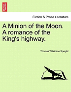 A Minion of the Moon: A Romance of the King's Highway