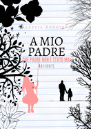 A mio padre che padre non ? stato mai