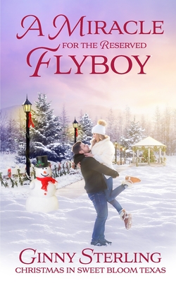 A Miracle for the Reserved Flyboy: Love in Sweet Bloom (Book 11) - Sterling, Ginny