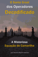 A Misteriosa Equacao de Camarilha: O Santo Graal DOS Operadores Decodificado