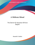 A Mithraic Ritual: The Ostrich or Valuation of Error Degree