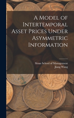 A Model of Intertemporal Asset Prices Under Asymmetric Information - Wang, Jiang, and Sloan School of Management (Creator)